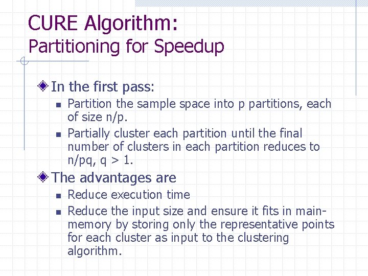 CURE Algorithm: Partitioning for Speedup In the first pass: n n Partition the sample