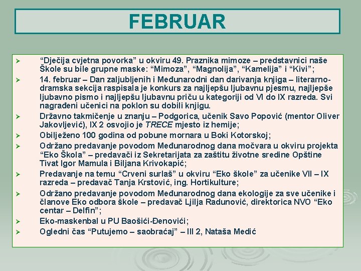 FEBRUAR Ø Ø Ø Ø Ø “Dječija cvjetna povorka” u okviru 49. Praznika mimoze