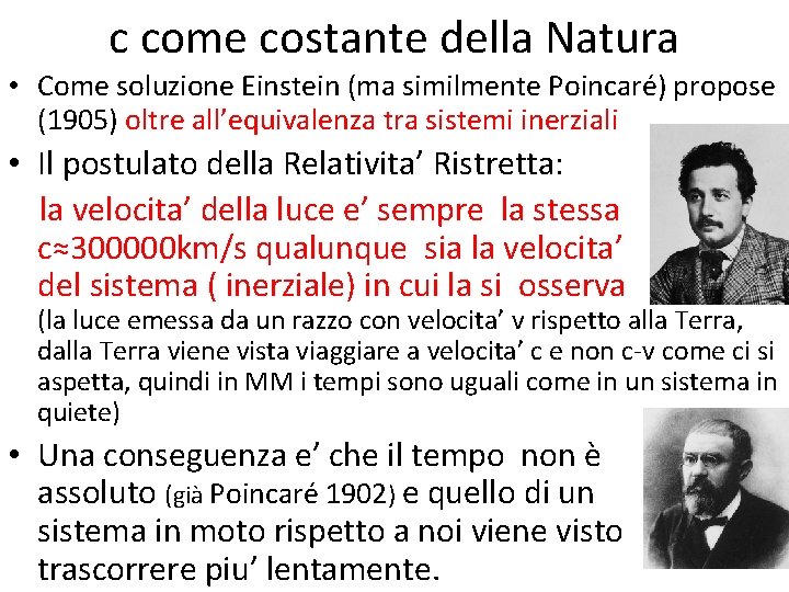 c come costante della Natura • Come soluzione Einstein (ma similmente Poincaré) propose (1905)