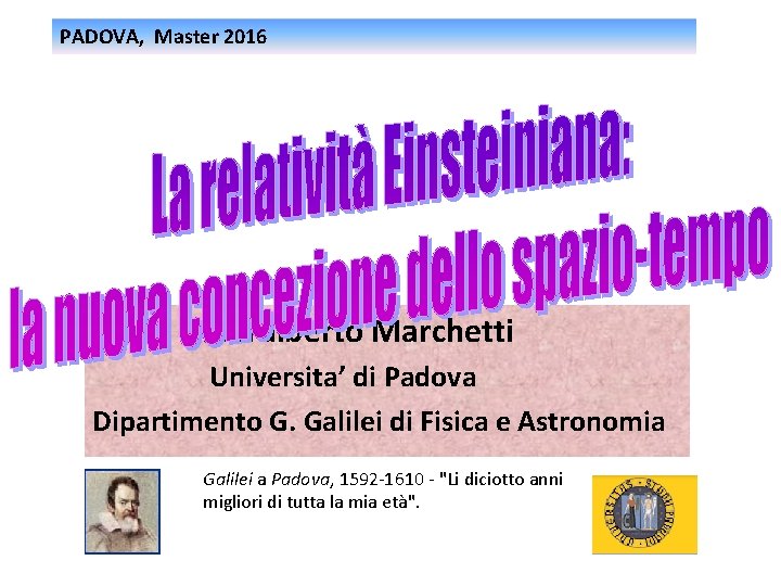 PADOVA, Master 2016 Pieralberto Marchetti Universita’ di Padova Dipartimento G. Galilei di Fisica e