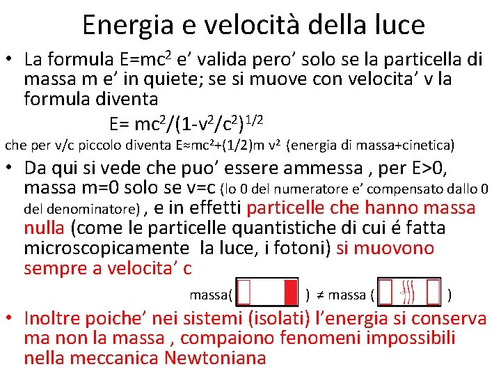 Energia e velocità della luce • La formula E=mc 2 e’ valida pero’ solo