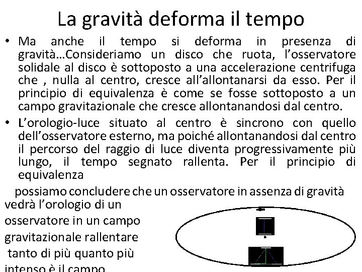 La gravità deforma il tempo • Ma anche il tempo si deforma in presenza