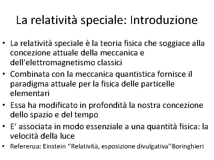 La relatività speciale: Introduzione • La relatività speciale è la teoria fisica che soggiace