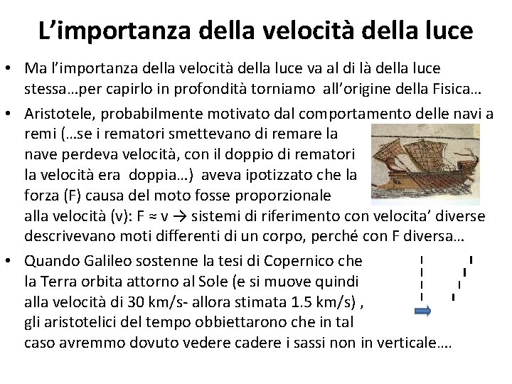 L’importanza della velocità della luce • Ma l’importanza della velocità della luce va al