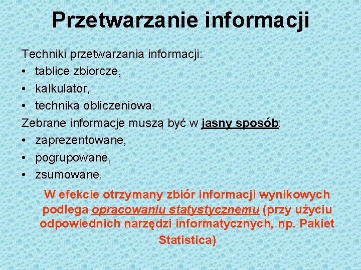 Przetwarzanie informacji Techniki przetwarzania informacji: • tablice zbiorcze, • kalkulator, • technika obliczeniowa. Zebrane