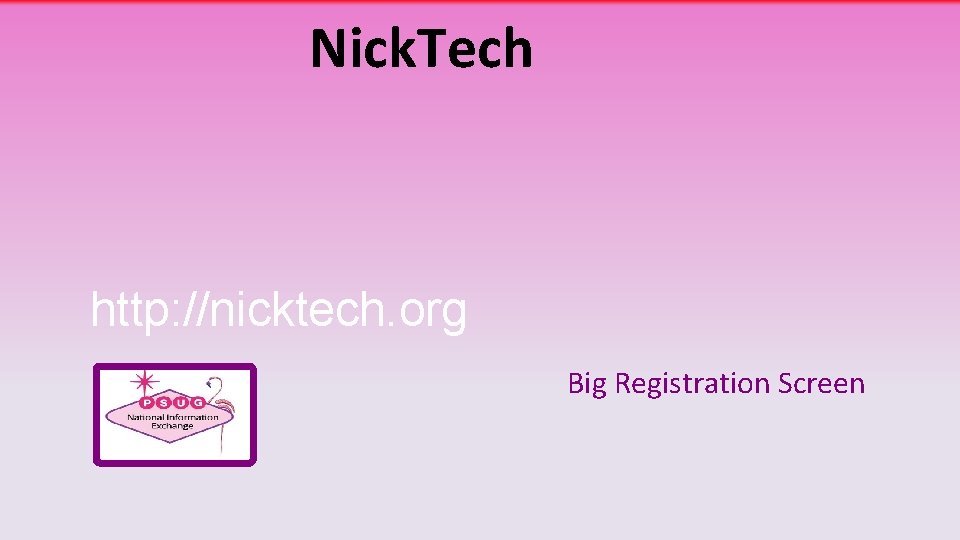 Nick. Tech http: //nicktech. org Big Registration Screen 