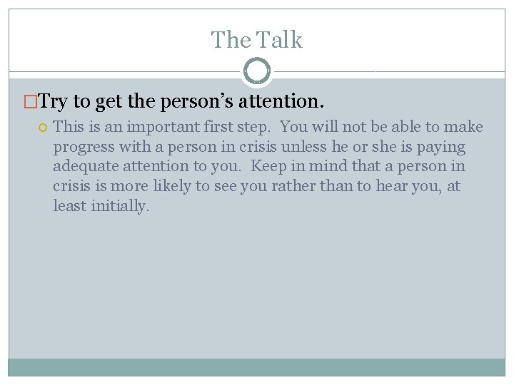 The Talk �Try to get the person’s attention. This is an important first step.