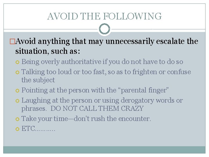 AVOID THE FOLLOWING �Avoid anything that may unnecessarily escalate the situation, such as: Being