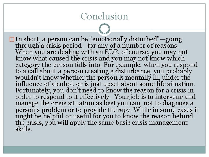 Conclusion � In short, a person can be “emotionally disturbed”—going through a crisis period—for