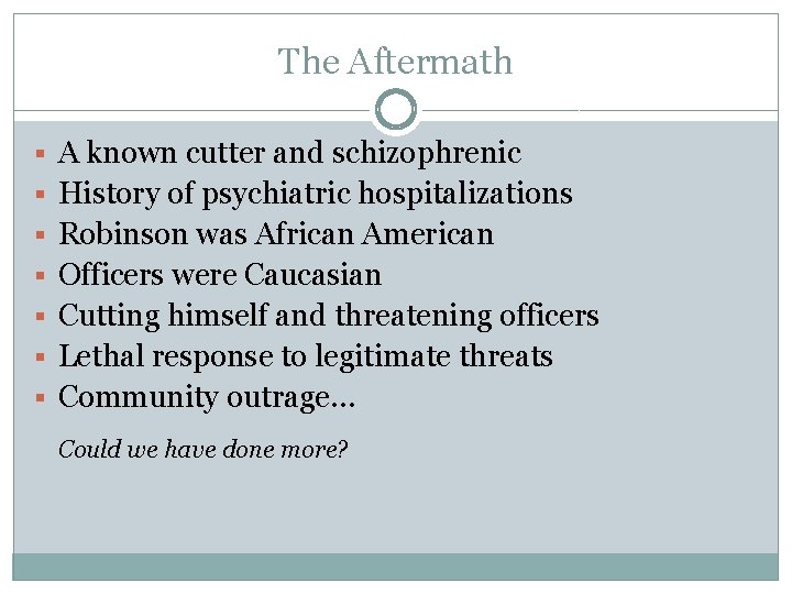 The Aftermath § A known cutter and schizophrenic § History of psychiatric hospitalizations §