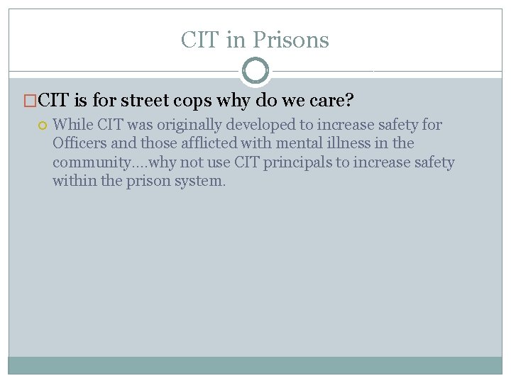 CIT in Prisons �CIT is for street cops why do we care? While CIT