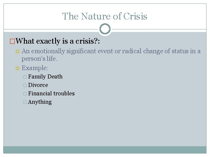 The Nature of Crisis �What exactly is a crisis? : An emotionally significant event