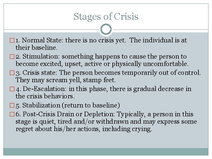 Stages of Crisis � 1. Normal State: there is no crisis yet. The individual