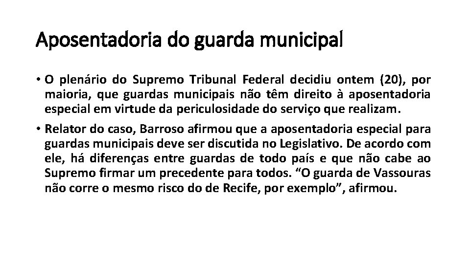 Aposentadoria do guarda municipal • O plenário do Supremo Tribunal Federal decidiu ontem (20),