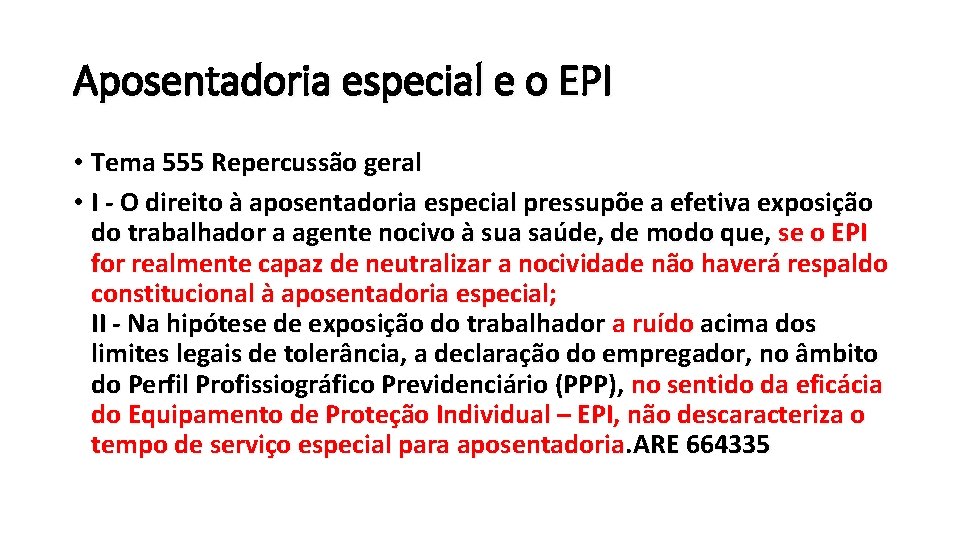 Aposentadoria especial e o EPI • Tema 555 Repercussão geral • I - O