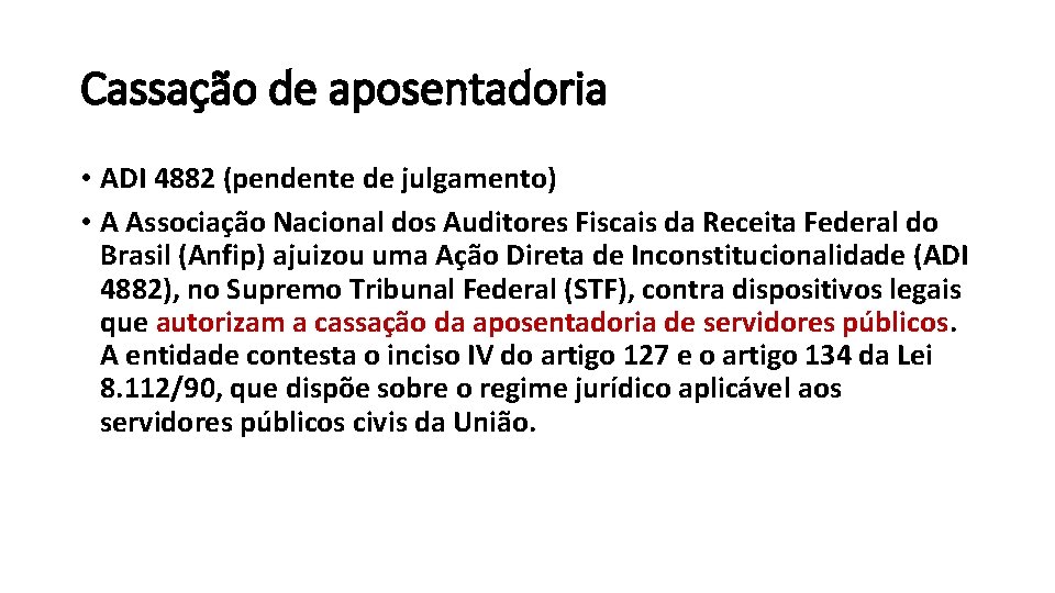 Cassação de aposentadoria • ADI 4882 (pendente de julgamento) • A Associação Nacional dos