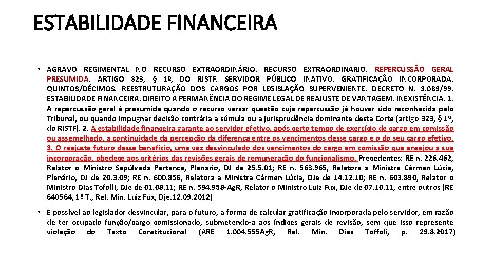 ESTABILIDADE FINANCEIRA • AGRAVO REGIMENTAL NO RECURSO EXTRAORDINÁRIO. REPERCUSSÃO GERAL PRESUMIDA. ARTIGO 323, §