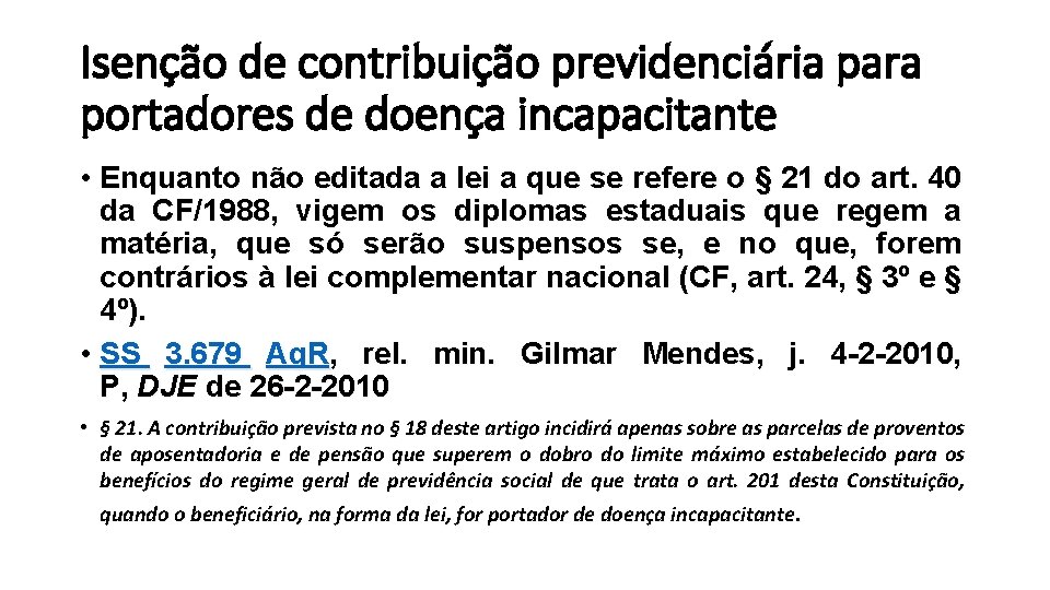 Isenção de contribuição previdenciária para portadores de doença incapacitante • Enquanto não editada a