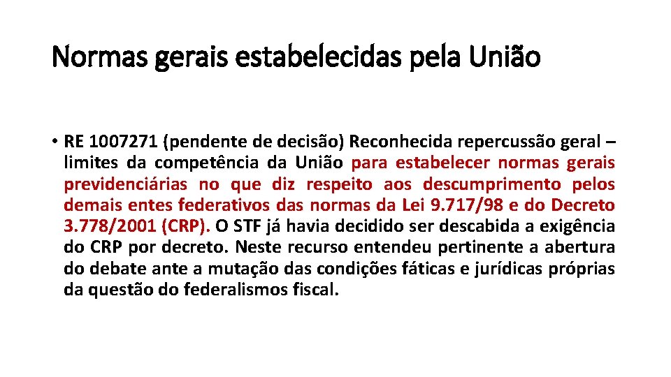 Normas gerais estabelecidas pela União • RE 1007271 (pendente de decisão) Reconhecida repercussão geral