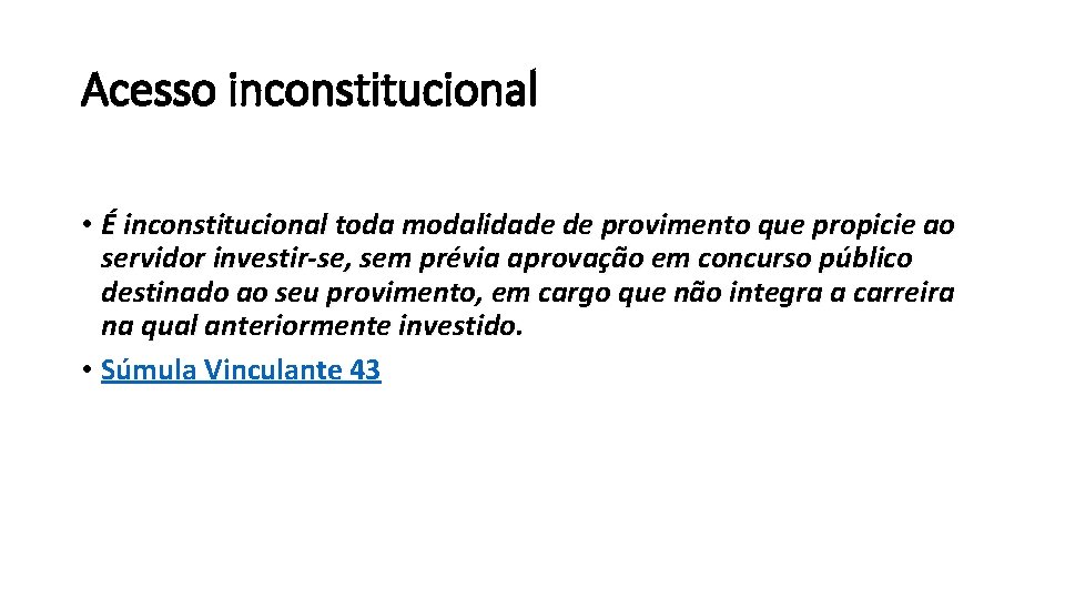 Acesso inconstitucional • É inconstitucional toda modalidade de provimento que propicie ao servidor investir-se,