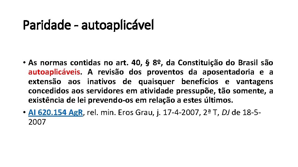 Paridade - autoaplicável • As normas contidas no art. 40, § 8º, da Constituição