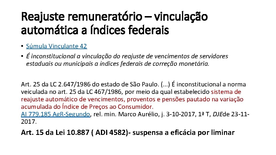 Reajuste remuneratório – vinculação automática a índices federais • • Súmula Vinculante 42 É