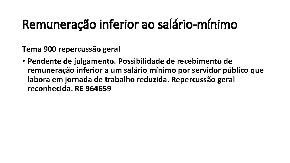 Remuneração inferior ao salário-mínimo Tema 900 repercussão geral • Pendente de julgamento. Possibilidade de