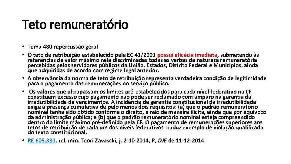 Teto remuneratório • Tema 480 repercussão geral • O teto de retribuição estabelecido pela