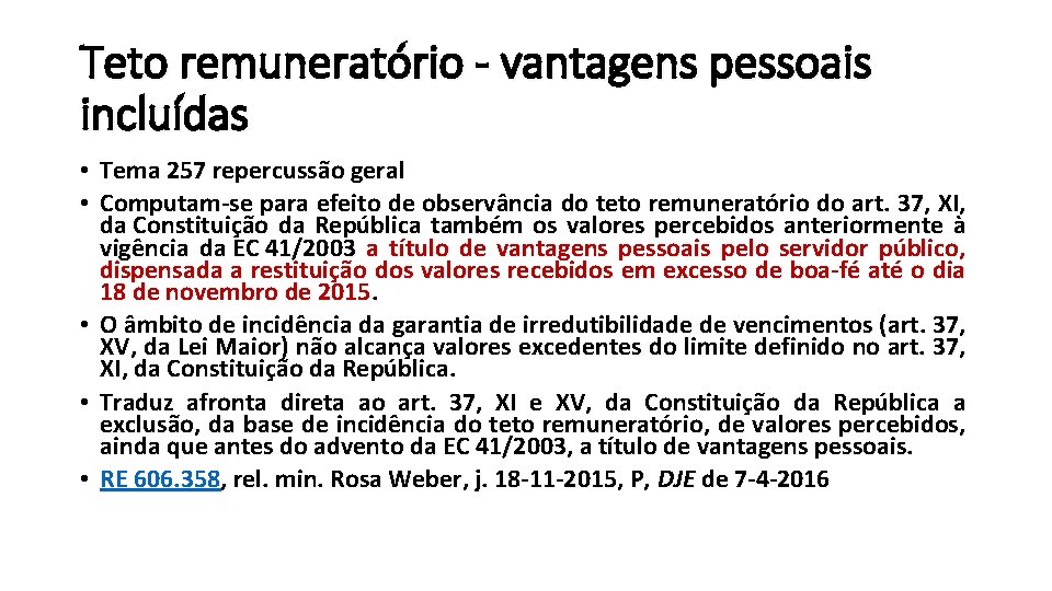 Teto remuneratório - vantagens pessoais incluídas • Tema 257 repercussão geral • Computam-se para