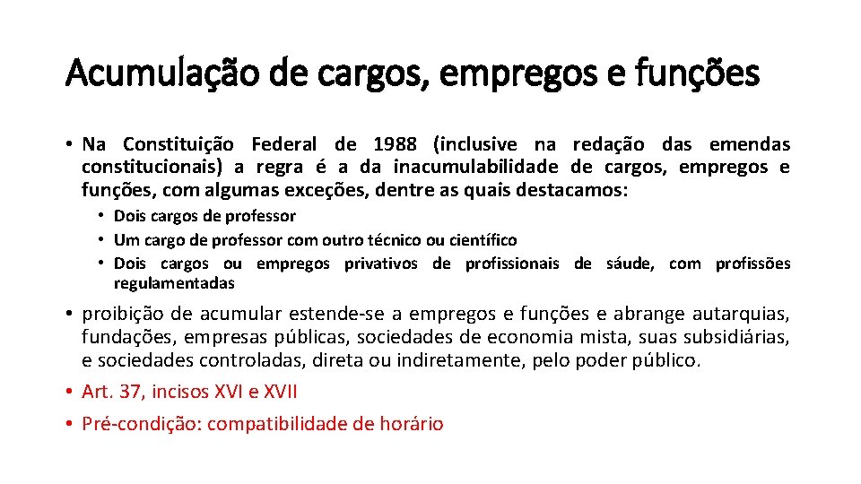 Acumulação de cargos, empregos e funções • Na Constituição Federal de 1988 (inclusive na