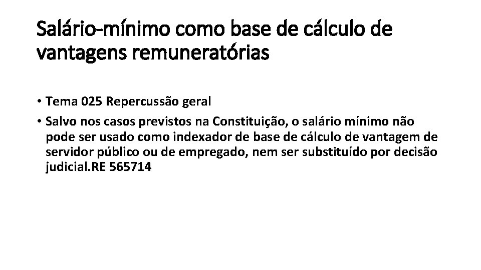 Salário-mínimo como base de cálculo de vantagens remuneratórias • Tema 025 Repercussão geral •