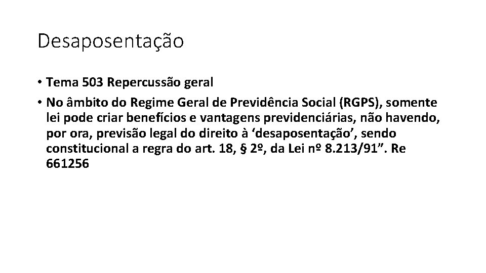 Desaposentação • Tema 503 Repercussão geral • No âmbito do Regime Geral de Previdência