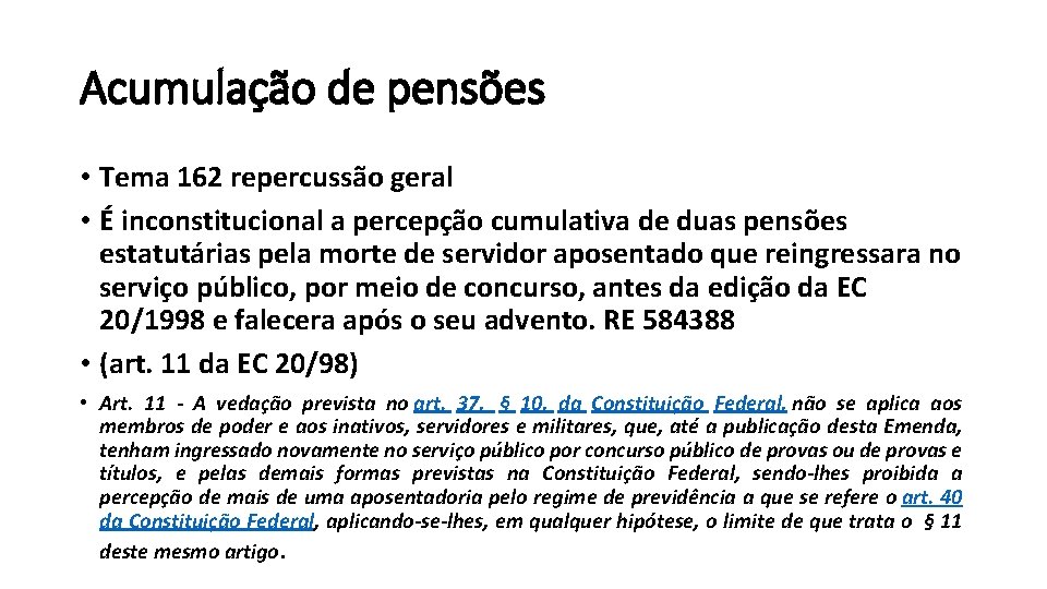 Acumulação de pensões • Tema 162 repercussão geral • É inconstitucional a percepção cumulativa