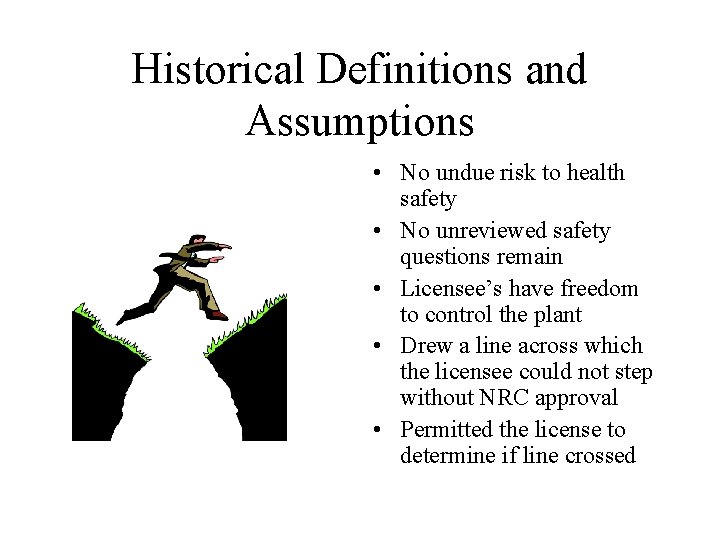 Historical Definitions and Assumptions • No undue risk to health safety • No unreviewed