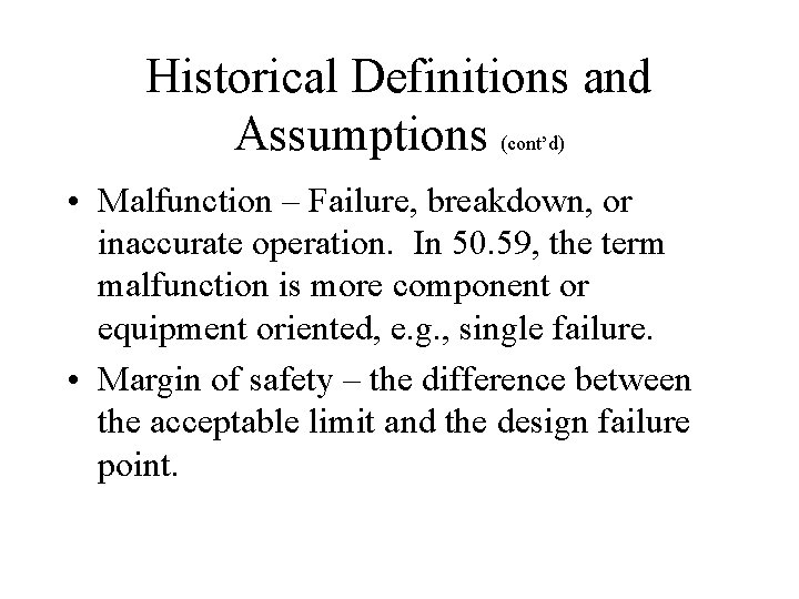 Historical Definitions and Assumptions (cont’d) • Malfunction – Failure, breakdown, or inaccurate operation. In