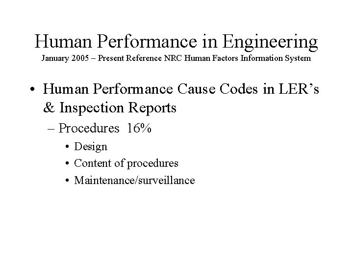 Human Performance in Engineering January 2005 – Present Reference NRC Human Factors Information System