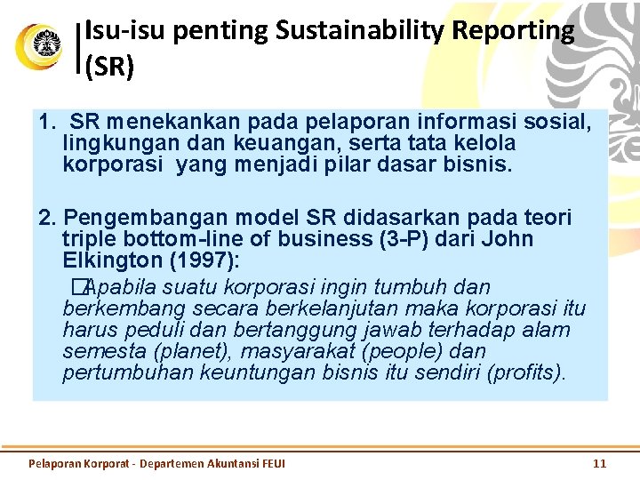 Isu-isu penting Sustainability Reporting (SR) 1. SR menekankan pada pelaporan informasi sosial, lingkungan dan