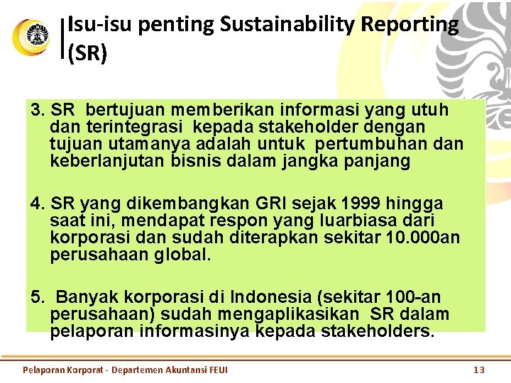 Isu-isu penting Sustainability Reporting (SR) 3. SR bertujuan memberikan informasi yang utuh dan terintegrasi