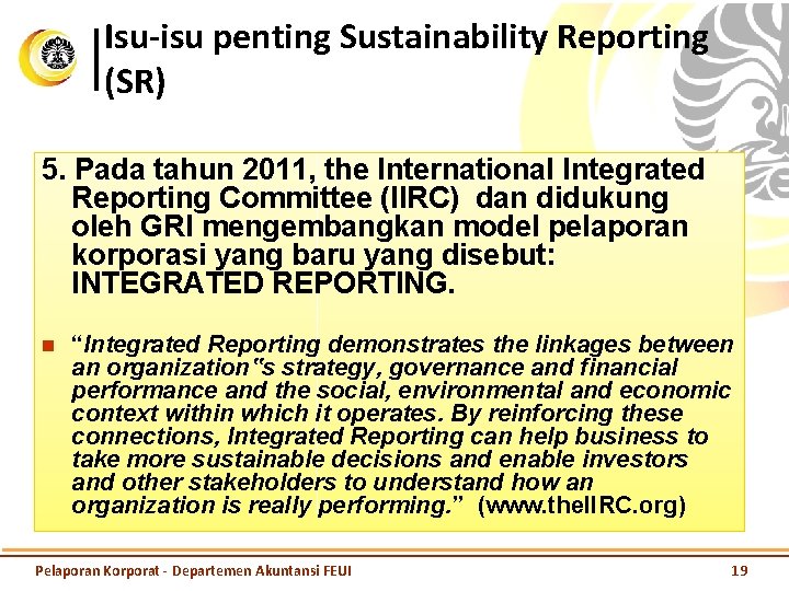 Isu-isu penting Sustainability Reporting (SR) 5. Pada tahun 2011, the International Integrated Reporting Committee