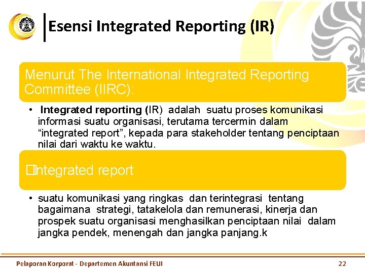 Esensi Integrated Reporting (IR) Menurut The International Integrated Reporting Committee (IIRC): • Integrated reporting