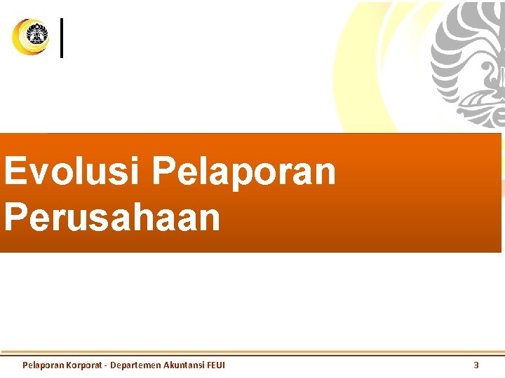 Evolusi Pelaporan Perusahaan Pelaporan Korporat - Departemen Akuntansi FEUI 3 