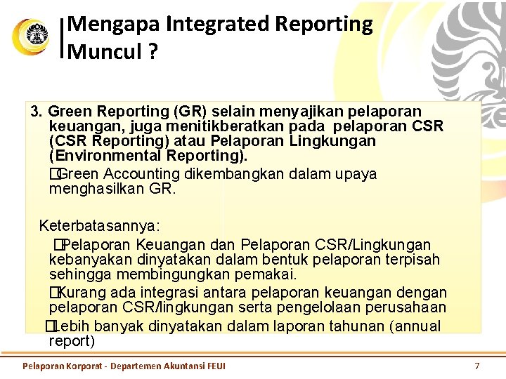 Mengapa Integrated Reporting Muncul ? 3. Green Reporting (GR) selain menyajikan pelaporan keuangan, juga