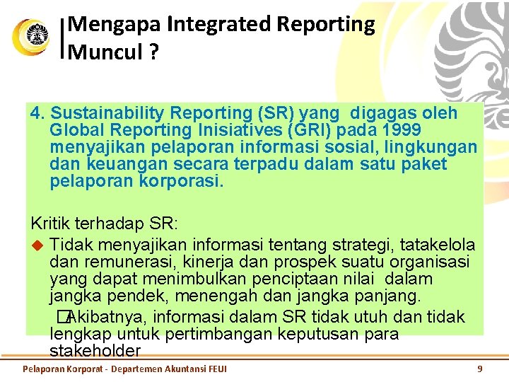 Mengapa Integrated Reporting Muncul ? 4. Sustainability Reporting (SR) yang digagas oleh Global Reporting