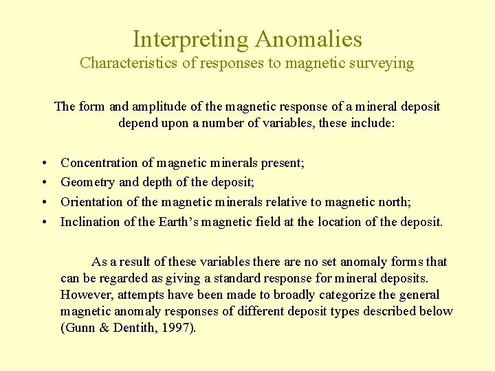 Interpreting Anomalies Characteristics of responses to magnetic surveying The form and amplitude of the