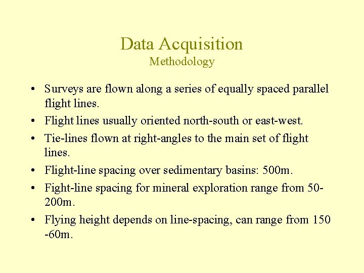 Data Acquisition Methodology • Surveys are flown along a series of equally spaced parallel