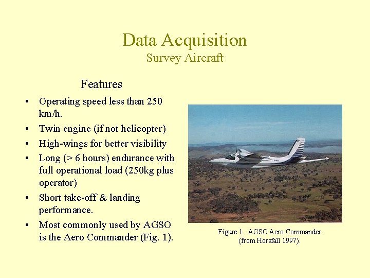 Data Acquisition Survey Aircraft Features • Operating speed less than 250 km/h. • Twin