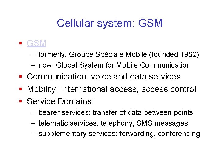 Cellular system: GSM § GSM – formerly: Groupe Spéciale Mobile (founded 1982) – now: