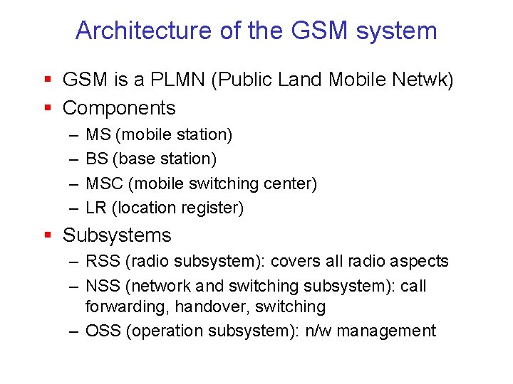 Architecture of the GSM system § GSM is a PLMN (Public Land Mobile Netwk)