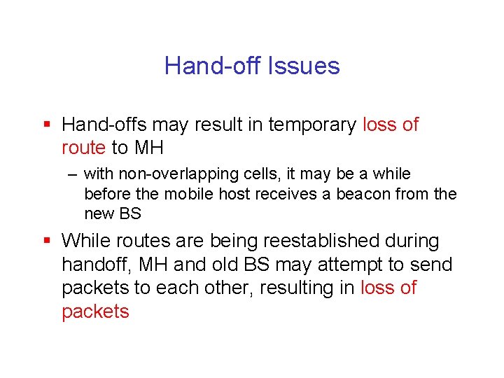 Hand-off Issues § Hand-offs may result in temporary loss of route to MH –