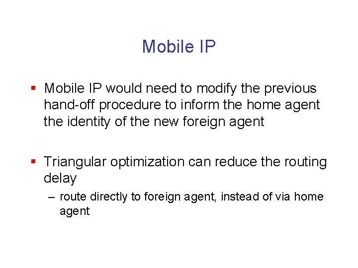 Mobile IP § Mobile IP would need to modify the previous hand-off procedure to